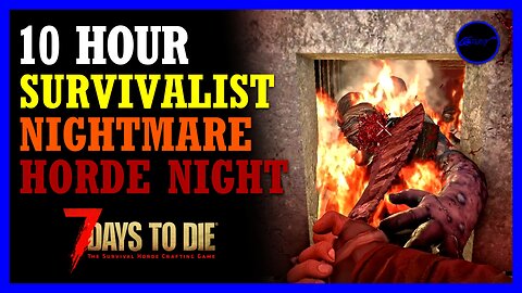 Crazy 10 hour long HORDE NIGHT (day 28) — 7 DAYS TO DIE