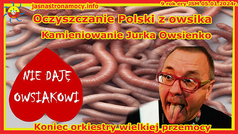 Oczyszczanie Polski z owsika Kamieniowanie Jurka Owsienko Koniec orkiestry wielkiej przemocy