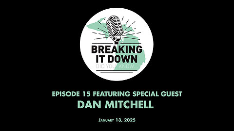 January 13, 2025 Breaking It Down Ep 15 – Dan Mitchell Interview