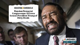 Houston Democrat Congressman Al Green Accuses President Trump of Dirty Deeds