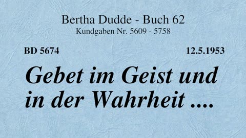 BD 5674 - GEBET IM GEIST UND IN DER WAHRHEIT ....