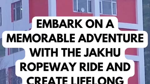 Glide Your Way to Jakhu Temple with Jakhu Ropeway