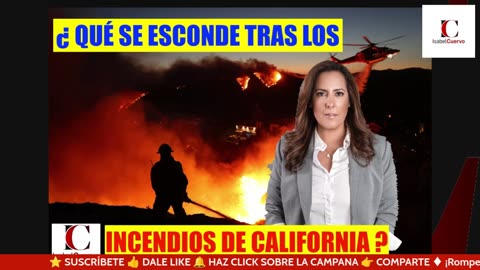 ¿QUÉ SE ESCONDE TRAS LOS INCENDIOS DE CALIFORNIA?