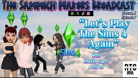 Sammich Makers Broadcast "Let's Plat The Sims 4 , Again" S2E7