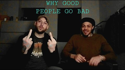 WHY GOOD PEOPLE GO BAD! (Rumble Exclusive)