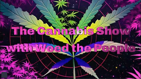 The Cannabis Show Weed The People 197