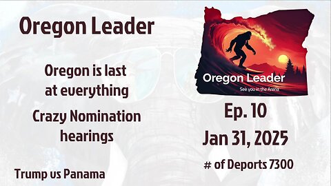 Oregon Leader Ep 9 Oregon is last at everything, Crazy Nomination hearings