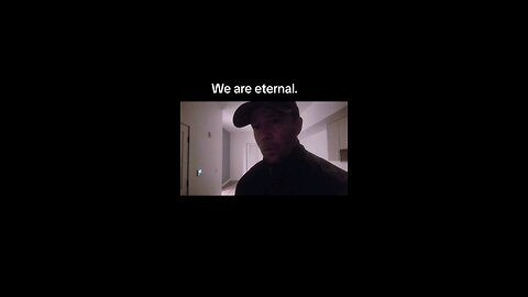 We are eternal.