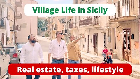 Village life in Sicily - the case for real estate, taxes and lifestyle