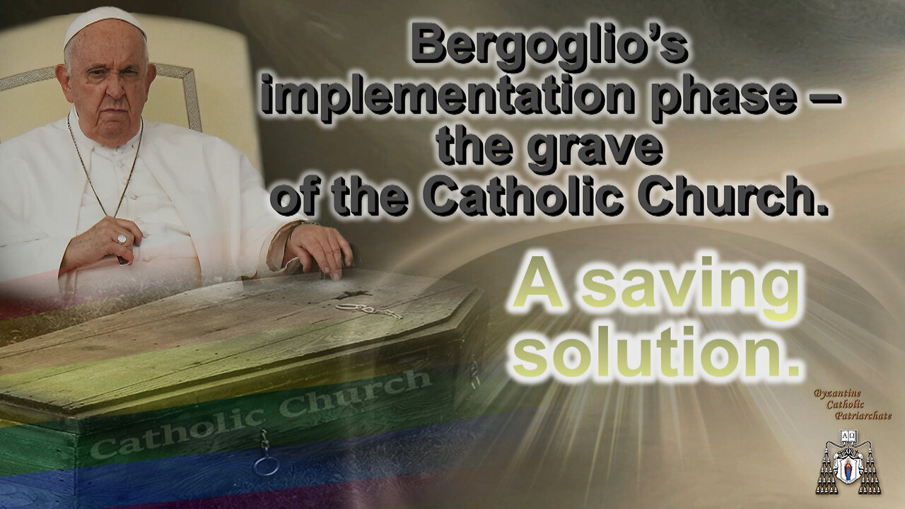Bergoglio’s implementation phase – the grave of the Catholic Church. A saving solution.