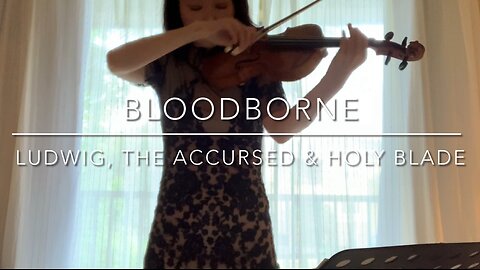 Bloodborne - Ludwig, The Accursed & Holy Blade (Violin)