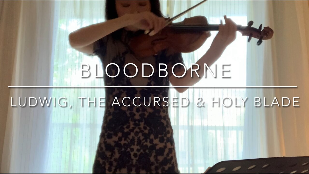 Bloodborne - Ludwig, The Accursed & Holy Blade (Violin)