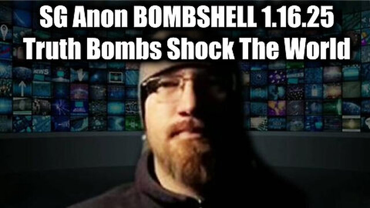 SG Anon BOMBSHELL 1.16.25 - Truth Bombs Shock The World