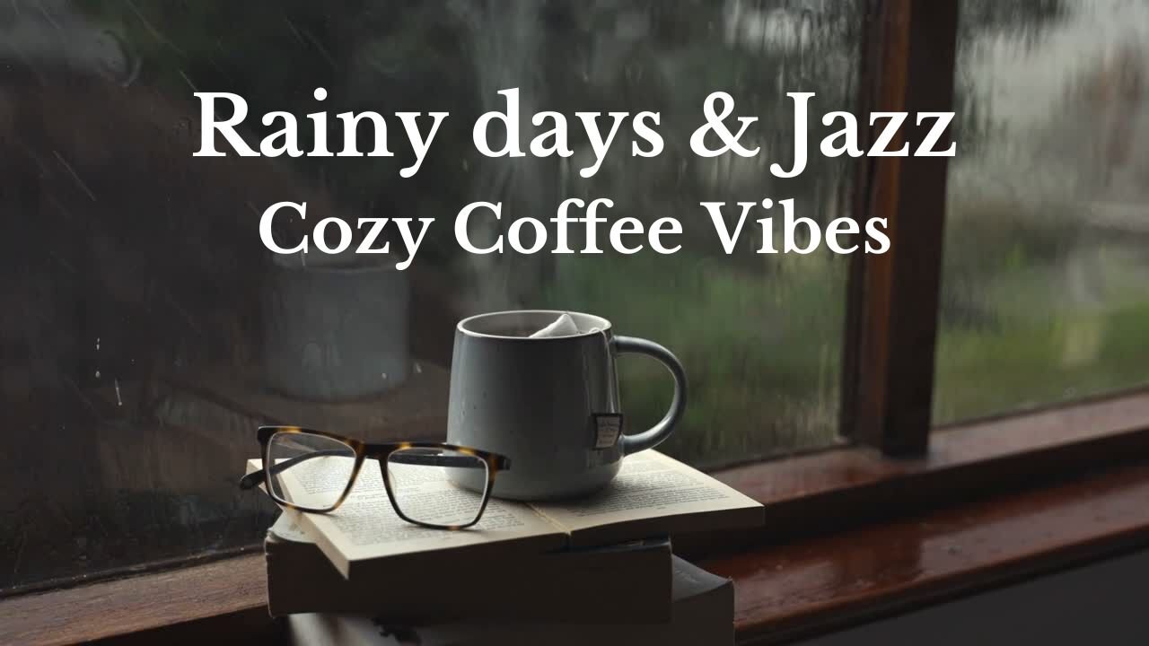 Rainy Days & Jazz: Cozy Coffee Vibes