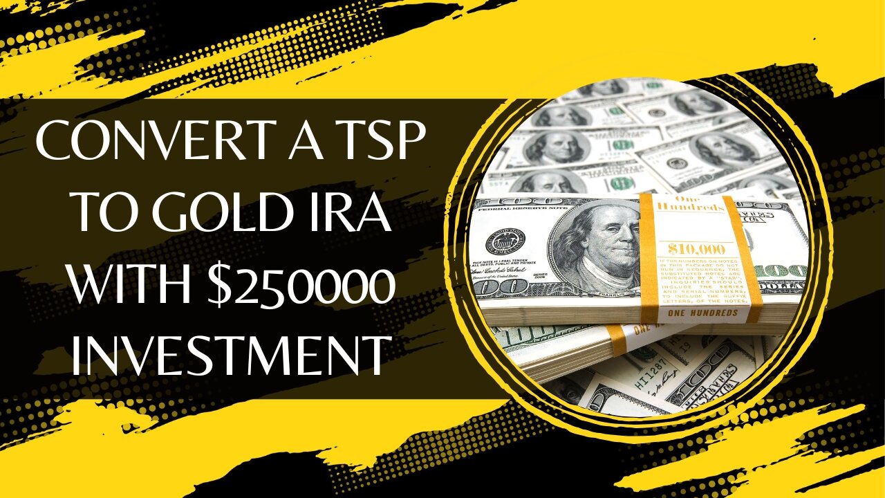 Step-by-Step Guide to Convert a TSP to Gold IRA with $250000 Investment