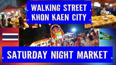 Khon Kaen Walking Street - Saturday Night Market - Walkabout - Central Isaan, Thailand #khonkaen TV