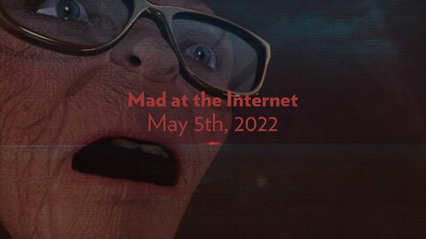2022-05-06 - Overturned - Mad at the Internet