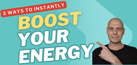 3 Ways To Instantly Boost Your Energy...