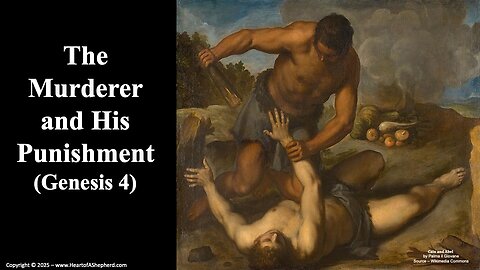 The First Murderer and His Punishment (Genesis 4) - from www.HeartofAShepherd.com