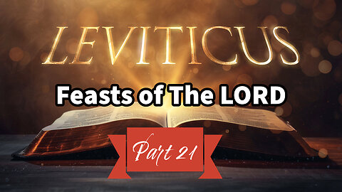 Feasts of the Lord (Leviticus Series Part 21)