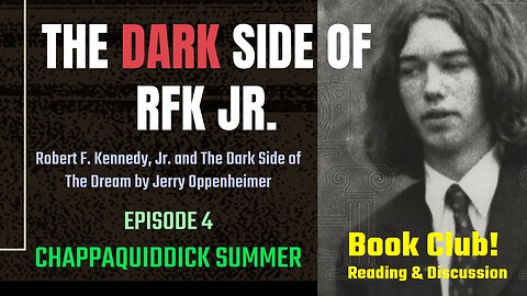 The DARK SIDE of RFK Jr., Ep. 4: Chappaquiddick Summer
