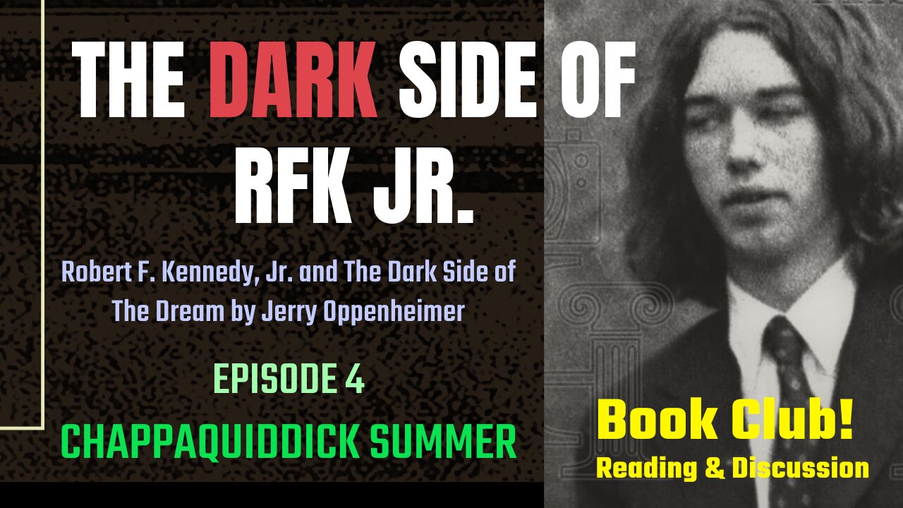 The DARK SIDE of RFK Jr., Ep. 4: Chappaquiddick Summer