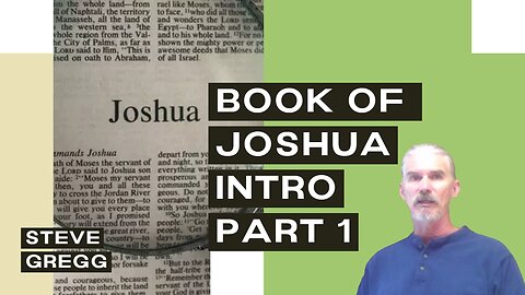 Book of Joshua - Intro Part 1 - Steve Gregg (verse by verse series)