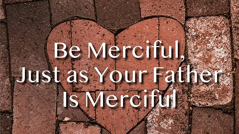 Just as the Father Is Merciful - Luke 6:27-38 - February 23, 2025