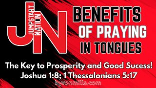 TONGUES: The Key to a PROSPEROUS and SUCCESSFUL Life-Joshua 1:8; 1 Thessalonians 5:17