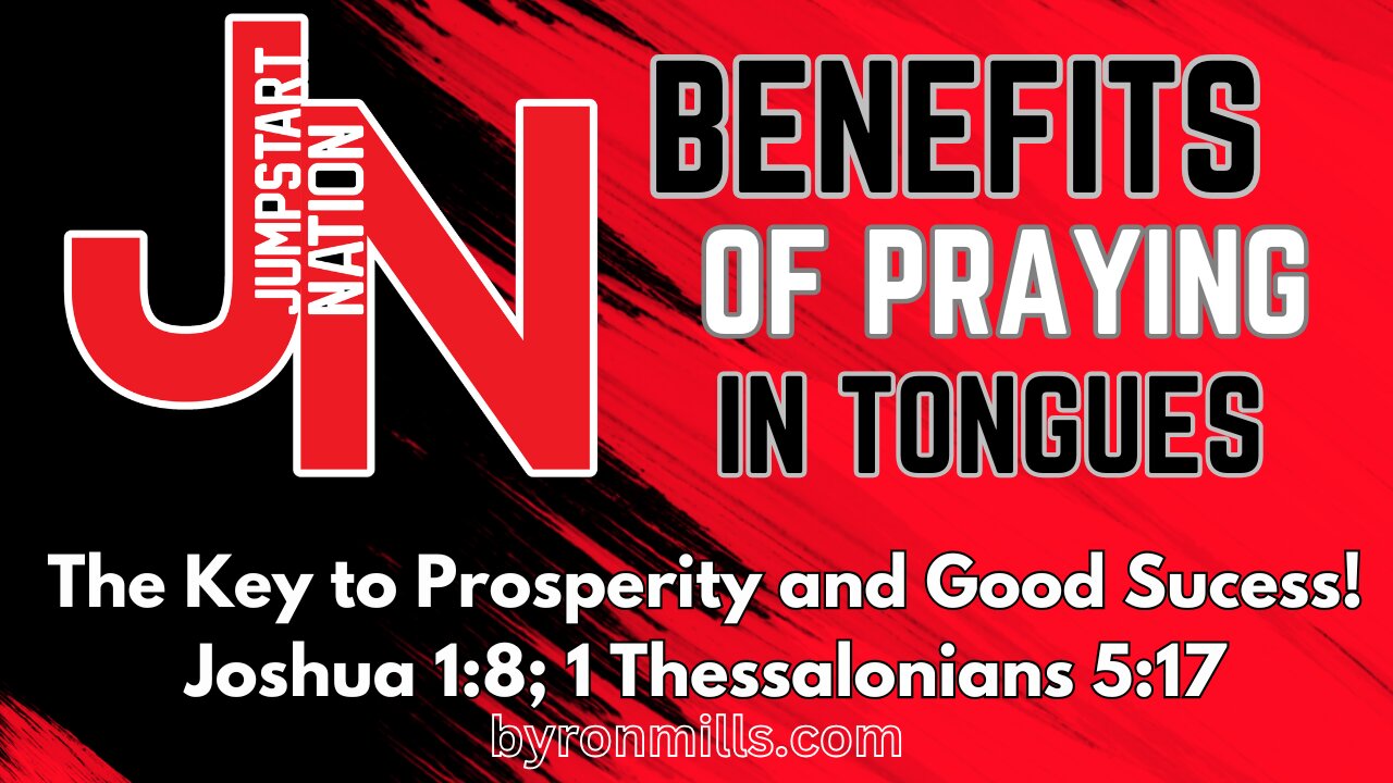 TONGUES: The Key to a PROSPEROUS and SUCCESSFUL Life-Joshua 1:8; 1 Thessalonians 5:17