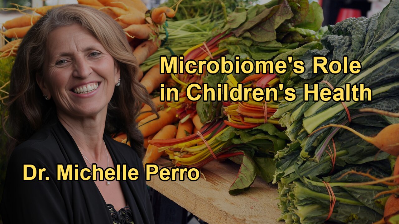 The Critical Role of the Microbiome in Children's Health with Dr. Michelle Perro