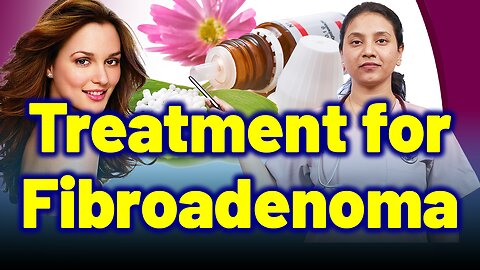 Best Treatment for Fibroadenoma | Treatment Cure Medicine Surgery| Gynaecology Women F | Homeopathy