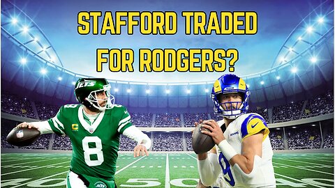 Why Would The Rams Trade Matt Stafford To The Jets For Aaron Rodgers?