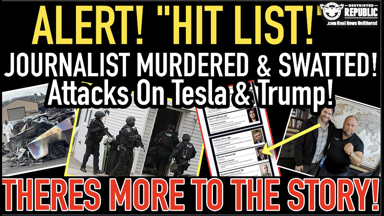 WTH!? “Hit List!” Journalist Murdered & Swatted, Attacks On Tesla & Trump! THERES MORE TO THE STORY!