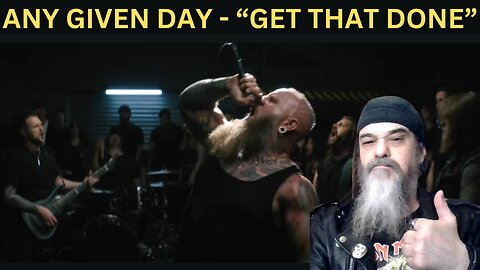 OH HELL YEAH! - Metal Dude *Musician - (REACTION) - ANY GIVEN DAY - "Get That Done" (OFFICIAL VIDEO)