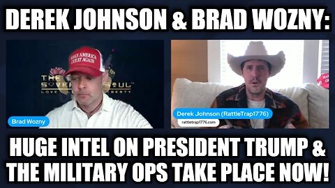 Derek Johnson & Brad Wozny: Huge Intel on President Trump & the Military Ops Take Place Now!