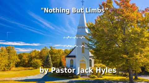 👏️💪️ Pastor Jack Hyles Sermon "Nothing But Limbs” 🦵️🦶️