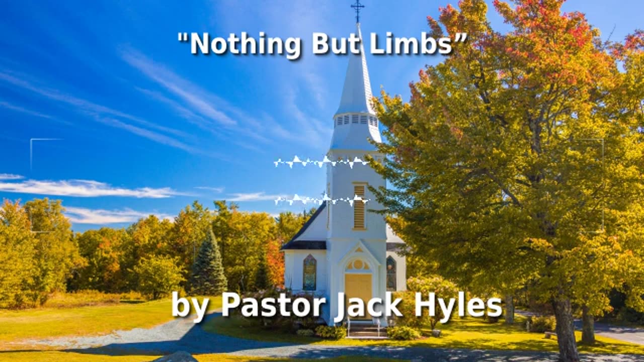 👏️💪️ Pastor Jack Hyles Sermon "Nothing But Limbs” 🦵️🦶️