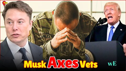 US Military Veterans Caught in Elon Musk’s Government Downsizing - Musk Trump - WorldEye