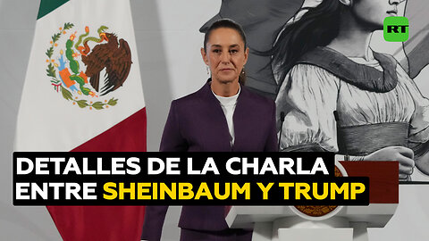 Sheinbaum revela detalles de su charla con Trump en medio de la guerra comercial