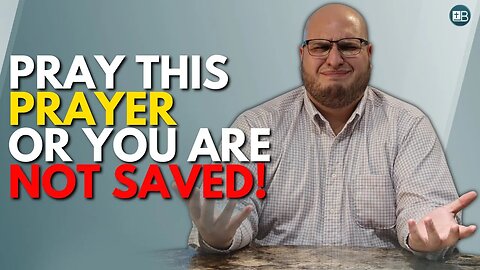 "Is The Sinner's Prayer NECESSARY for Salvation!?"