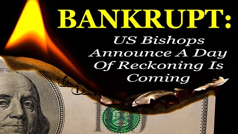 Bankrupt: US Bishops Announce A Day Of Reckoning Is Coming Over Federal Funding