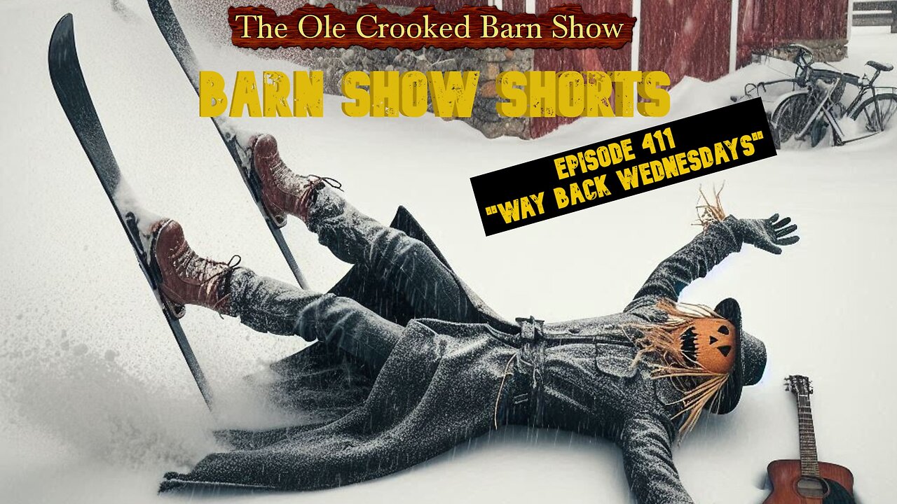 "Barn Show Shorts" Ep. #411 “Way Back Wednesdays”