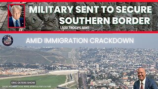 Military Sent to Secure Southern Border Amid Immigration | Eric Deters Show