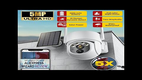 5MP PTZ Solar Power IP WiFi Camera Outdoor IP66 Waterproof 5X Zoom Review