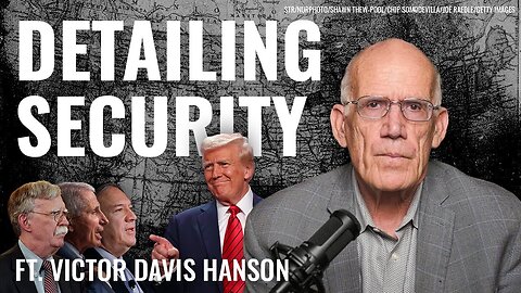 Victor Davis Hanson: No, We Don’t Give Security Details Forever! - 1/30/25