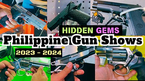 Hidden Gems of Philippine Gun Shows (2023 - 2024)