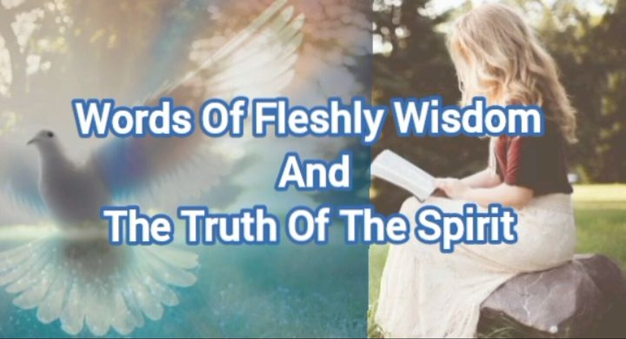 Words Of Fleshly Wisdom And Truth Of The Holy Spirit!