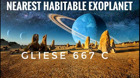 The Closest Habitable Planet| Gliese 667 C: Earth 2.0?