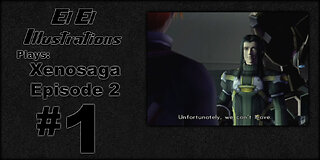 El El Plays Xenosaga Ep. 2 Episode 1: Face Lift